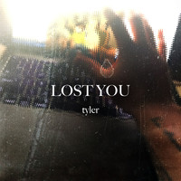 Tyler - Lost You