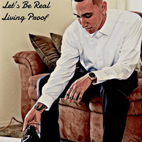 Living Proof - Let's Be Real