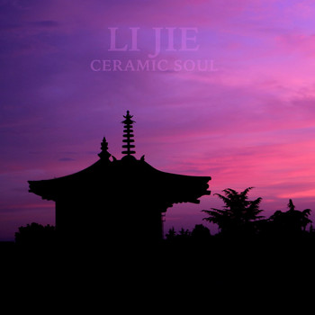 Li Jie - Ceramic Soul (Remastered)