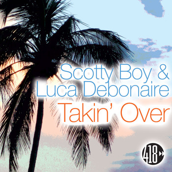 Scotty Boy, Luca Debonaire - Takin' Over