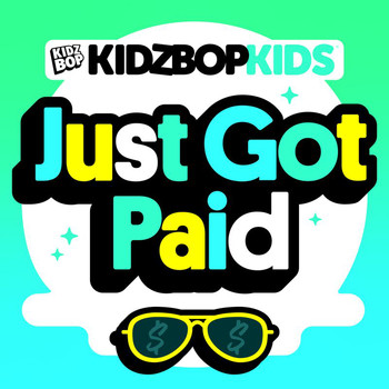 Kidz Bop Kids - Just Got Paid