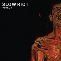 Slow Riot - Voyeur