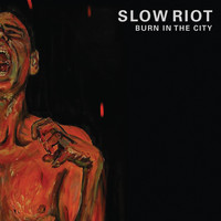 Slow Riot - Burn in the City