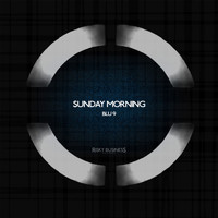 Blu 9 - Sunday Morning