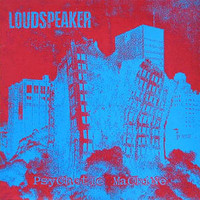 Loudspeaker - Psychotic Machine