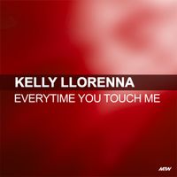 Kelly Llorenna - Everytime You Touch Me