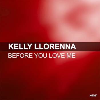Kelly Llorenna - Before You Love Me
