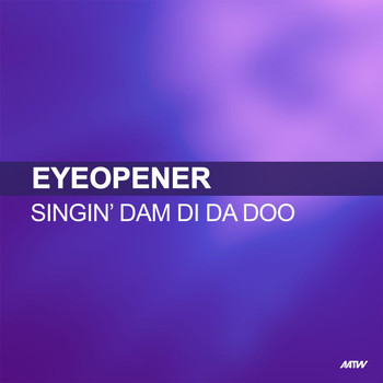 Eyeopener - Singin' Dam Di Da Doo