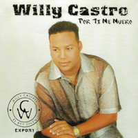 Willy Castro - Por Ti Me Muero
