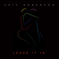 Eric Roberson - Leave It In