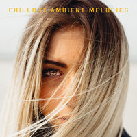 Chillout - Chillout Ambient Melodies: Summer Ibiza, Lounge, Deep Relax, Chill Out Lounge 2019