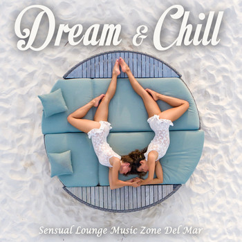 Various Artists - Dream & Chill (Sensual Lounge Music Zone Del Mar)