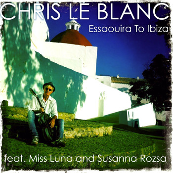 Chris Le Blanc - Essaouira to Ibiza