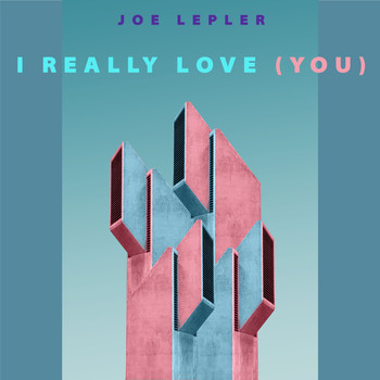 Joe Lepler / - I Really Love (You)