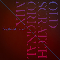 Decibel Jezebel / - Old Scratch (Original Mix)