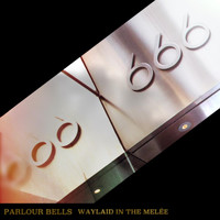Parlour Bells - Waylaid in the Melée (Explicit)