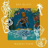 Shy Glizzy - Waikiki Flow (Explicit)