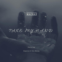 Mackay - Take My Hand (feat. Empress & Ern Musiq)