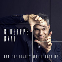 Giuseppe Brai - Let the Beauty Write into Me