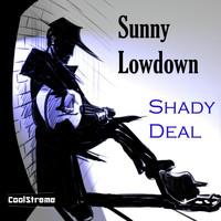 Sunny Lowdown - Shady Deal