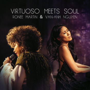 Van-Anh Nguyen & Ronee Martin - Virtuoso Meets Soul