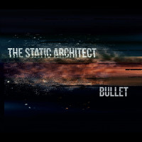 The Static Architect - Bullet