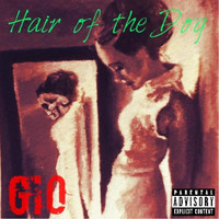 Gio - Hair of the Dog (Explicit)