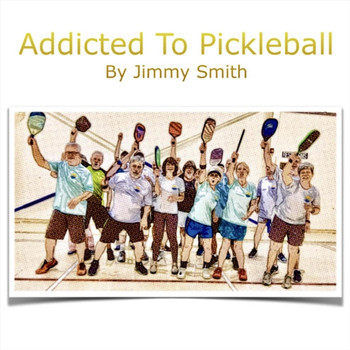Jimmy Smith - Addicted to Pickleball