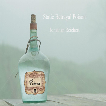 Jonathan Reichert - Static Betrayal Poison