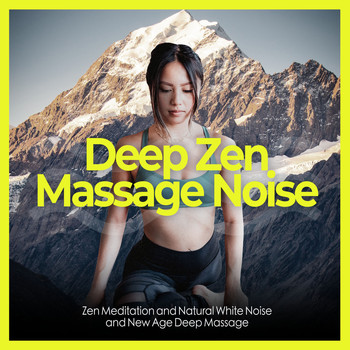 Zen Meditation and Natural White Noise and New Age Deep Massage - Deep Zen Massage Noise