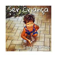 Iago Martins - Ser Criança (feat. Robinho do Parque & Denilson Pereira)
