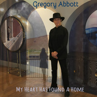 Gregory Abbott - My Heart Has Found a Home