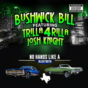 Bushwick Bill - No Hands Like a Bluetooth (feat. Trilla 4 Rilla & Josh Knight) (Explicit)