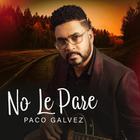 Paco Galvez - No Le Pare