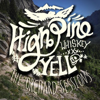 High Pine Whiskey Yell - The Orchard Sessions