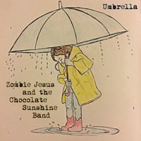 Zombie Jesus and the Chocolate Sunshine Band - Umbrella