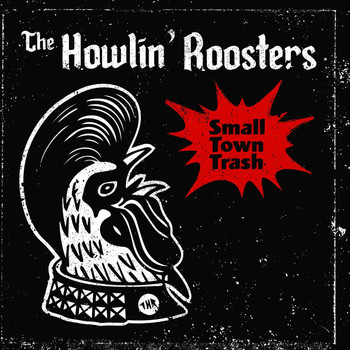 The Howlin' Roosters - Small Town Trash (Explicit)