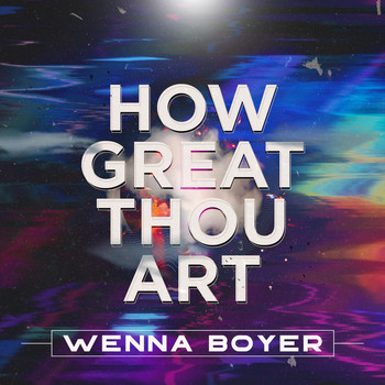 Wenna Boyer - How Great Thou Art