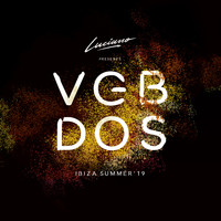 Luciano - Luciano & Cadenza Presents VGBDOS, Ibiza Summer'19 (Continuous DJ Mix)
