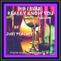 Just Peachey - Did I Ever Really Know You