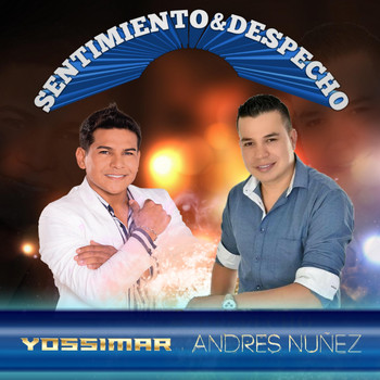 Yossimar & Andres Nuñez - Sentimiento y Despecho