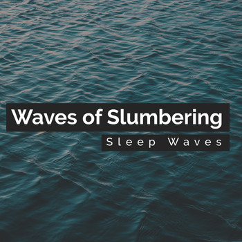 Sleep Waves - Waves of Slumbering