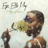 Ego Ella May - So Far (Explicit)