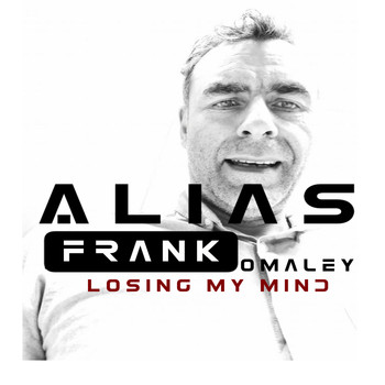 Alias Frank Omaley - Losing My Mind