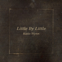 Katie Wynn - Little By Little