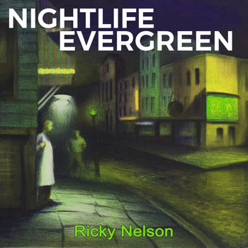 Ricky Nelson - Nightlife Evergreen