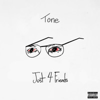 Tone - Just 4 Friends (Explicit)