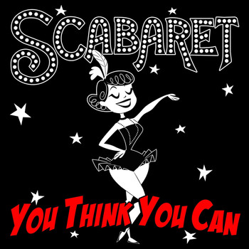 Scabaret - You Think You Can