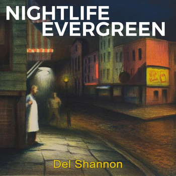 Del Shannon - Nightlife Evergreen