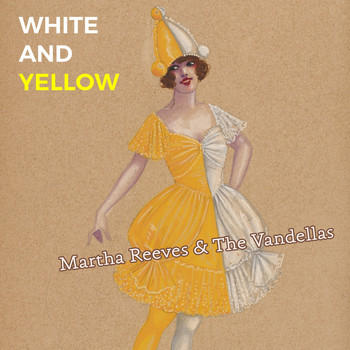 Martha Reeves & The Vandellas - White and Yellow